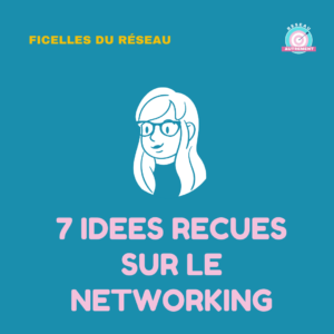 7 idées reçues sur le networking