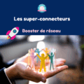 Lire la suite à propos de l’article Les super-connecteurs – booster N°4
