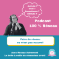 Lire la suite à propos de l’article Podcast 100% réseau#24 : Faire du réseau – ce n’est pas naturel